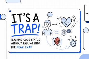 It’s a Trap! Teaching Code Status Without Falling into the Fear Trap